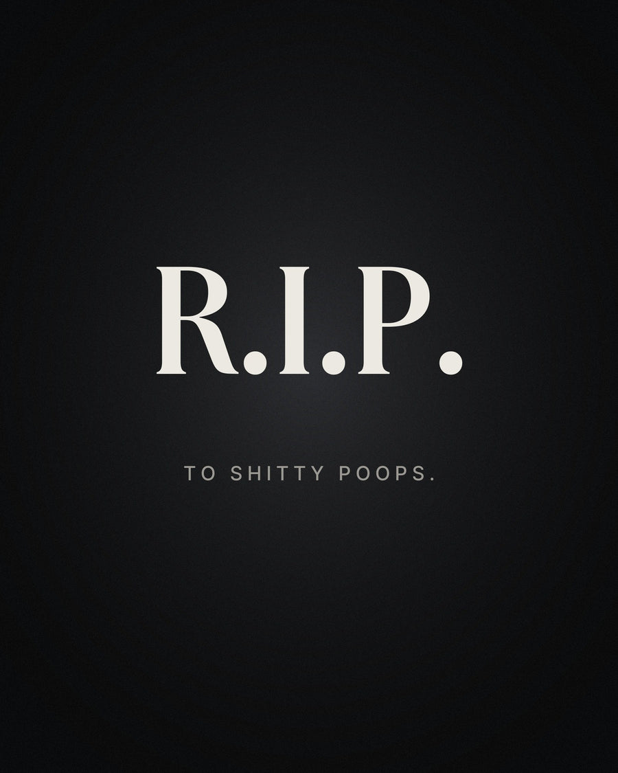 R.I.P. to shitty poops.
